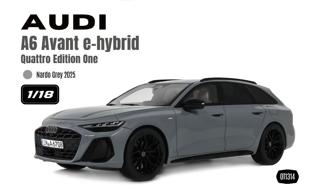 1:18 AUDI A6 AVANT E-HYBRID QUATTRO EDITION ONE NARDO GREY 2025 - OT1314